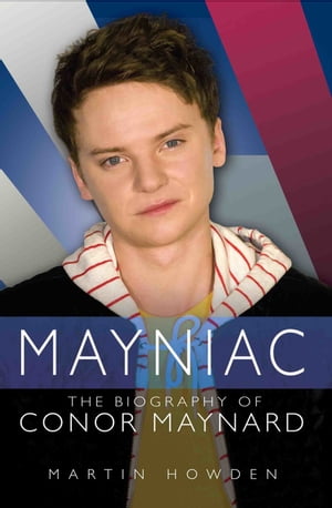Mayniac - The Biography of Conor Maynard【電子書籍】[ Martin Howden ]
