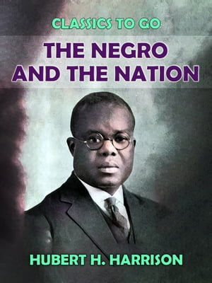 The Negro and the Nation【電子書籍】[ Hube