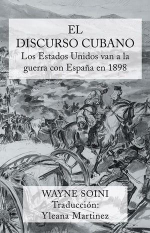 El Discurso Cubano Los Estados Unidos Van a La Guerra Con Espa?a En 1898