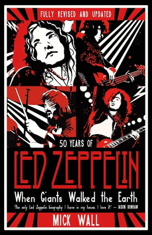 楽天楽天Kobo電子書籍ストアWhen Giants Walked the Earth 50 years of Led Zeppelin. The fully revised and updated biography.【電子書籍】[ Mick Wall ]