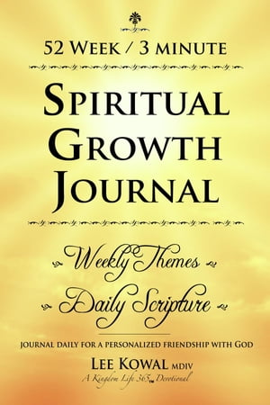 52 WEEK 3 MINUTE SPIRITUAL GROWTH JOURNAL - Weekly Themes / Daily Scripture Journal Daily for a ..