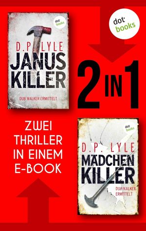 Januskiller & M?dchenkiller Dub Walker ermittelt |Zwei Psychothriller mit G?nsehautgarantie in einem Band【電子書籍】[ D. P. Lyle ]