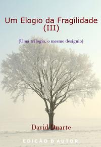 Um Elogio da Fragilidade (III)