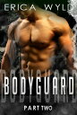 BODYGUARD: Part Two【電子書籍】[ Erica Wyld ]