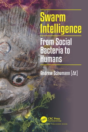 Swarm Intelligence From Social Bacteria to Humans【電子書籍】