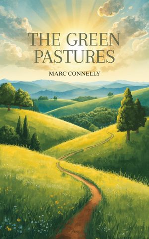 The Green Pastures 【電子書籍】[ Marc Connelly ]