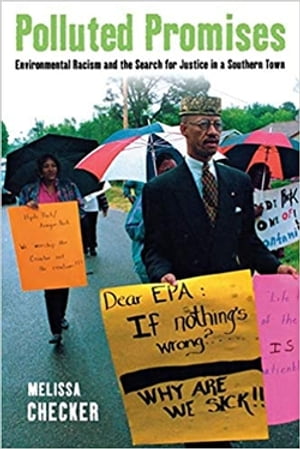 Polluted Promises Environmental Racism and the Search for Justice in a Southern Town【電子書籍】[ Melissa Checker ] 1