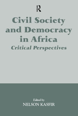 Civil Society and Democracy in Africa Critical Perspectives【電子書籍】