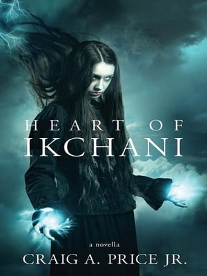 Heart of Ikchani A Female-Leg Magical Epic Fantasy AdventureŻҽҡ[ Craig A. Price Jr ]