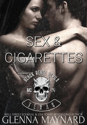 Sex & Cigarettes Black Rebel Devils MC, #3【電子書籍】[ Glenna Maynard ]