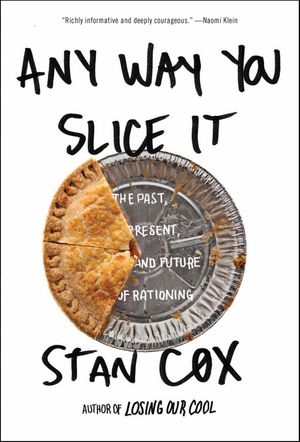Any Way You Slice It The Past, Present, and Future of Rationing【電子書籍】[ Stan Cox ...