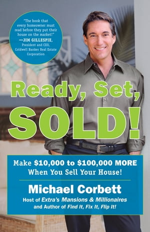 Ready, Set, Sold! The Insider Secrets to Sell Your House Fast--for Top Dollar!【電子書籍】[ Michael Corbett ]