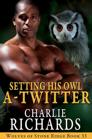 Setting His Owl A-Twitter【電子書籍】[ Charlie Richards ]