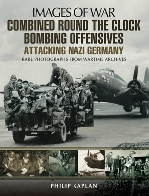 ŷKoboŻҽҥȥ㤨Combined Round the Clock Bombing Offensive: Attacking Nazi GermanyŻҽҡ[ Philip Kaplan ]פβǤʤ1,440ߤˤʤޤ