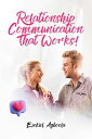 Relationship Communication That Works Couples Seeking to Enhance their Connection Intimacy【電子書籍】 Ezekiel Agboola