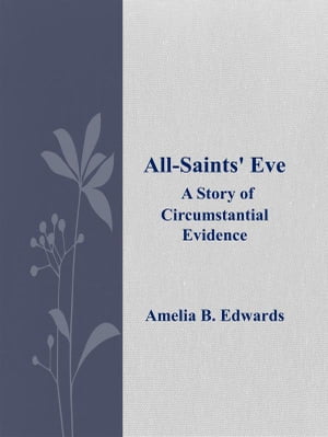 All-Saints' Eve【電子書籍】[ Amelia B. Edwards ](3)