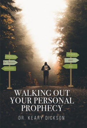 ŷKoboŻҽҥȥ㤨Walking Out Your Personal ProphecyŻҽҡ[ Dr. Keary Dickson ]פβǤʤ1,400ߤˤʤޤ