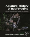 A Natural History of Bat Foraging Evolution, Physiology, Ecology, Behavior, and Conservation【電子書籍】