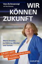 Wir k?nnen Zukunft Meine Impulse zu F?hrung, Wandel und Vielfalt. Eine erfolgrei...