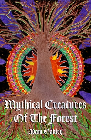 Mythical Creatures Of The Forest【電子書籍