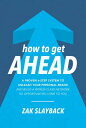How to Get Ahead: A Proven 6-Step System to Unleash Your Personal Brand and Buil...