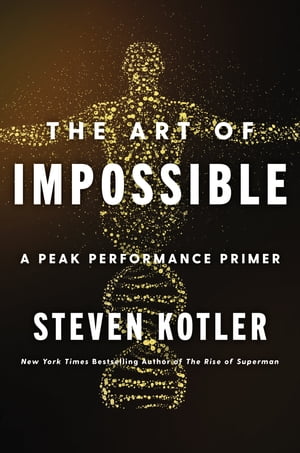 楽天楽天Kobo電子書籍ストアThe Art of Impossible A Peak Performance Primer【電子書籍】[ Steven Kotler ]