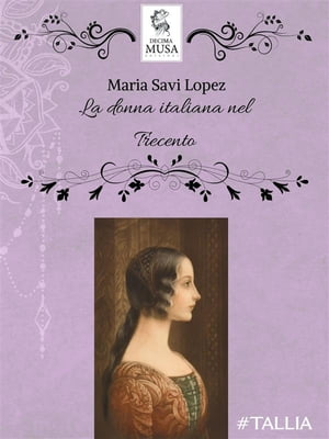 La donna italiana nel Trecento【電子書籍】 Maria Savi Lopez