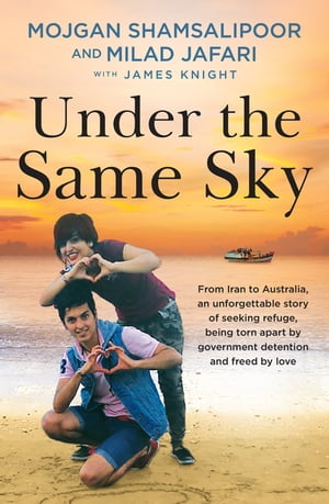 ŷKoboŻҽҥȥ㤨Under the Same Sky From Iran to Australia, an unforgettable story of seeking refuge, being torn apart by government detention and freed by loveŻҽҡ[ Milad Jafari ]פβǤʤ3,255ߤˤʤޤ