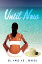 Until Now【電子書籍】[ Marcia E Jackson ]