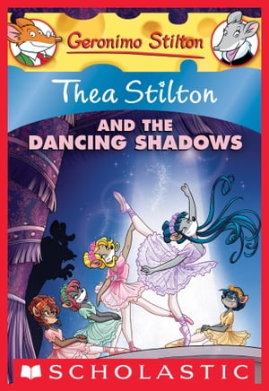 Thea Stilton and the Dancing Shadows