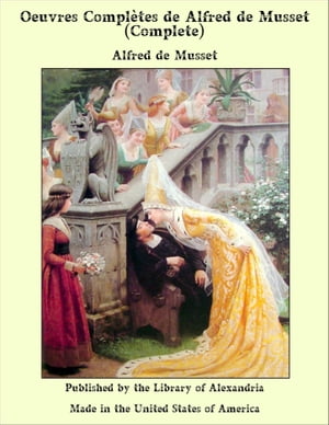 Oeuvres Compl tes de Alfred de Musset (Complete)【電子書籍】 Alfred de Musset