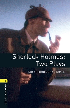 Sherlock Holmes: Two Plays Level 1 Oxford Bookworms Library