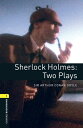 Sherlock Holmes: Two Plays Level 1 Oxford Bookworms Library【電子書籍】 Sir Arthur Sir Conan Doyle