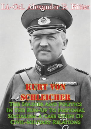 Kurt Von SchleicherーThe Soldier And Politics I