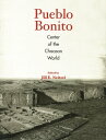 Pueblo Bonito Center of the Chacoan World【電子書籍】