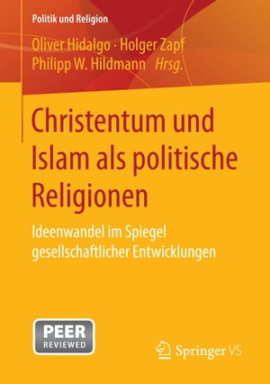 Christentum und Islam als politische Religionen Ideenwandel im Spiegel gesellschaftlicher Entwicklungen