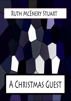 A Christmas Guest【電子書籍】[ Ruth McEnery Stuart ]