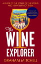The Wine Explorer A Guide to the Wines of the World and How to Enjoy Them【電子書籍】[...