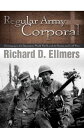Regular Army Corporal Growing up in the Depression, World War II, and the Korean...