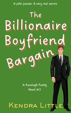 The Billionaire Boyfriend Bargain A Kavanagh Family Novel【電子書籍】 Kendra Little