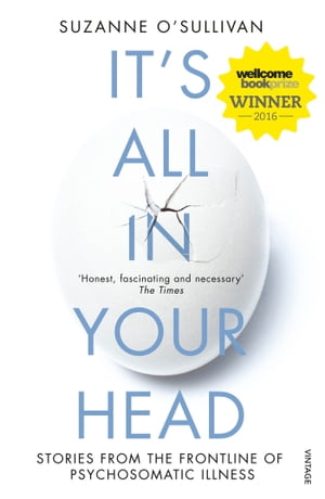 It's All in Your Head Stories from the Frontline of Psychosomatic Illness