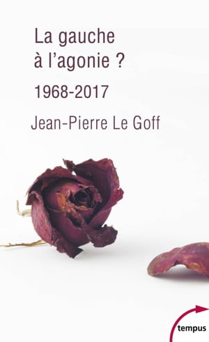 La gauche à l'agonie 1968-2017