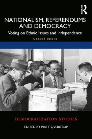 Nationalism, Referendums and Democracy Voting on Ethnic Issues and Independence