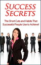 Success Secrets The short cuts and habits that successful people use to achieve!