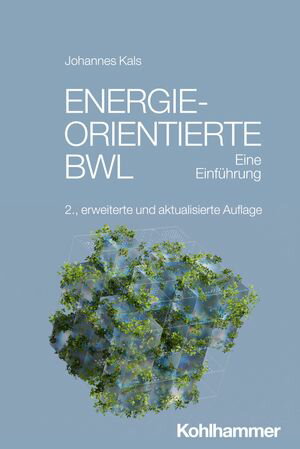 Energieorientierte BWL Eine Einf?hrung【電子書籍】[ Johannes Kals ]