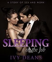 Sleeping On The Job A Story of Sex and Work【電子書籍】[ Ivy Deans ]