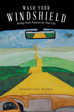 ŷKoboŻҽҥȥ㤨Wash Your Windshield Seeing GodS Purpose for Your LifeŻҽҡ[ Richard Paul Weddle ]פβǤʤ468ߤˤʤޤ