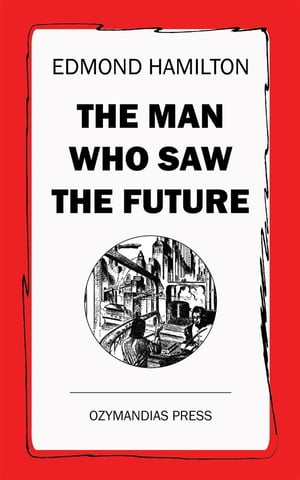 The Man Who Saw the Future【電子書籍】[ Ed