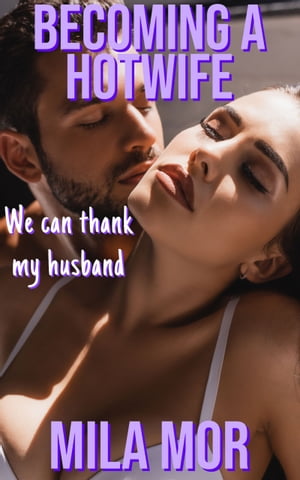 Becoming a Hotwife: We Can Thank My Husband【