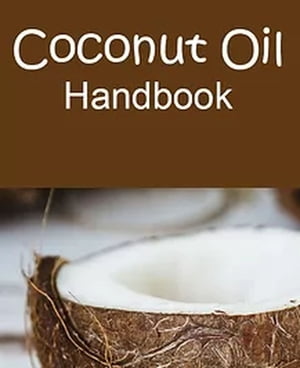 Coconut Oil Handbook【電子書籍】[ Juanito Ferrero ]